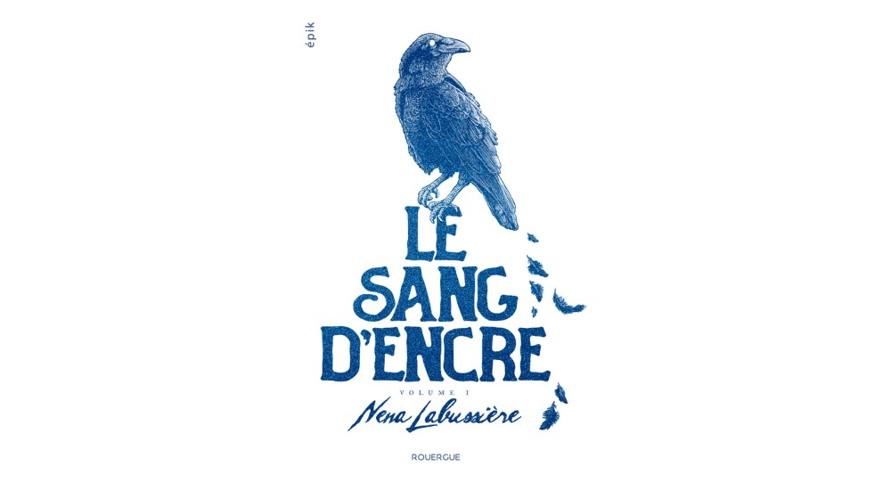 Les coups de cœur de Jean-Luc Rivera : Le Sang d’encre de Nena Labussière